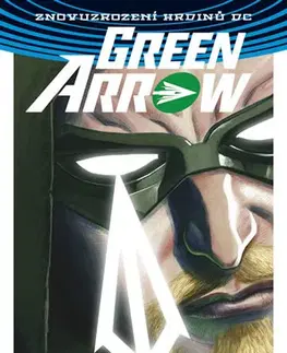 Komiksy Green Arrow 1 - Smrt a život Olivera Queena - Kolektív autorov