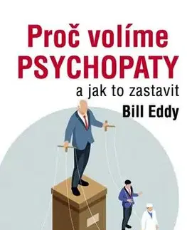 Psychológia, etika Proč volíme psychopaty - Bill Eddy