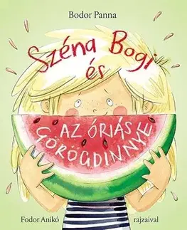Rozprávky Széna Bogi és az óriás görögdinnye - Bodor Panna