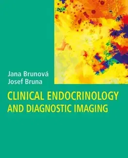 Medicína - ostatné Clinical Endocrinology and Diagnostic Imaging - Jana Brunová,Josef Bruna