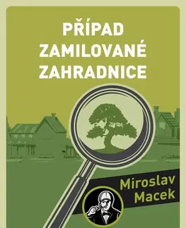 Detektívky, trilery, horory Případ zamilované zahradnice - Miroslav Macek