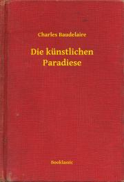 Svetová beletria Die künstlichen Paradiese - Charles Baudelaire