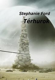 Sci-fi a fantasy Térhurok - Ford Stephanie