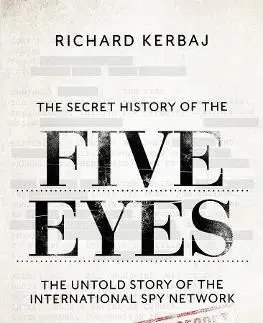 Špionáž a spravodajské služy The Secret History of the Five Eyes - Richard Kerbaj