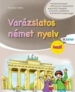 Jazykové učebnice - ostatné Varázslatos német nyelv - Kezdő - A kötet - Ildikó Turcsányi