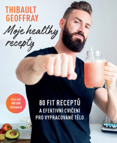 Zdravá výživa, diéty, chudnutie Moje healthy recepty - Thibault Geoffray