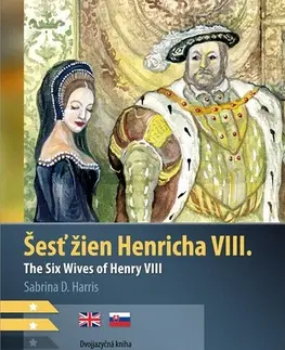 Zjednodušené čítanie Šesť žien Henricha VIII. B1/B2 (AJ-SJ) - Sabrina D. Harris,Tomáš Čačko