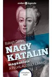 Biografie - ostatné Nagy Katalin magánélete - A felvilágosult cárnő - István Nemere