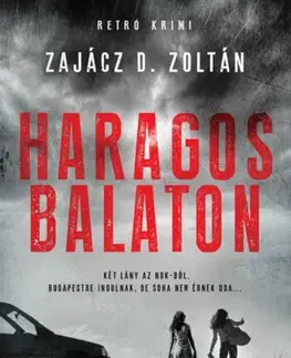 Detektívky, trilery, horory Haragos Balaton - Zoltán D. Zajácz