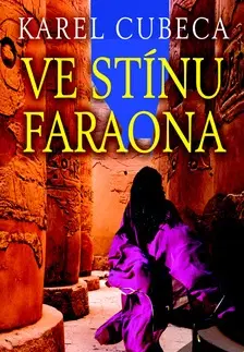 Historické romány Ve stínu faraona - Karel Cubeca