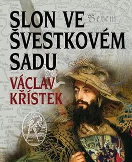Historické romány Slon ve švestkovém sadu - Václav Křístek