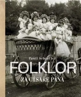 Fotografia Folklor za císaře pána - Pavel Scheufler