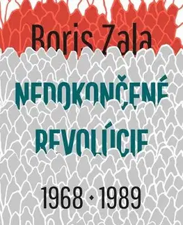 História Nedokončené revolúcie 1968 a 1989 - Boris Zala
