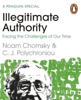 Politológia Illegitimate Authority: Facing the Challenges of Our Time - Noam Chomsky,C. J. Polychroniou