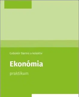 Ekonómia, Ekonomika Ekonómia - Praktikum - Ľubomír Darmo,Kolektív autorov