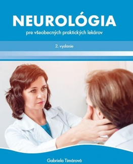 Medicína - ostatné Neurológia pre všeobecných praktických lekárov, 2. vydanie - Gabriela Timárová