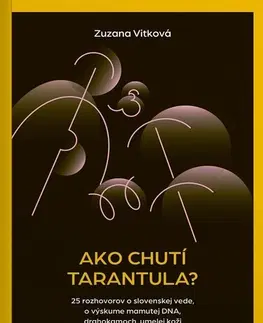 Veda, technika, elektrotechnika Ako chutí tarantula? - Zuzana Vítková