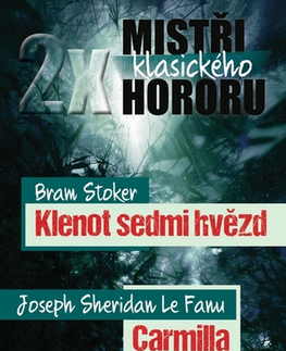 Sci-fi a fantasy 2x mistři klasického hororu (Klenot sedmi hvězd/Carmilla) - Bram Stoker,Joseph Sheridan Le Fanu