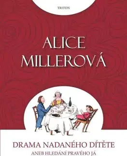 Psychológia, etika Drama nadaného dítěte - Alice Millerová