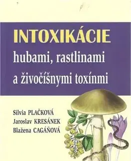 Medicína - ostatné Intoxikácie hubami, rastlinami a živočíšnymi toxínmi - Silvia Plačková