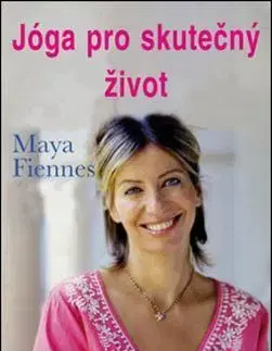 Joga, meditácia Jóga pro skutečný život - Maya Fiennes