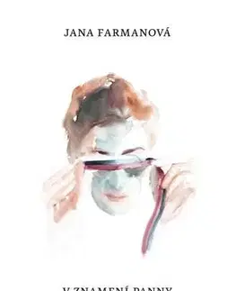 Maliarstvo, grafika Jana Farmanová: V znamení panny - Ivana Moncoľová