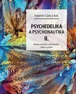 Psychológia, etika Psychedelie a psychonautika II. - Kolektív autorov,Vojtěch Cink