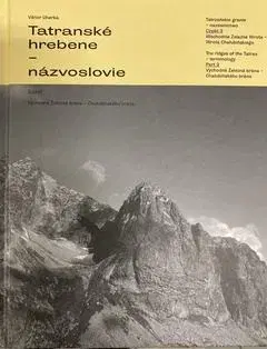 Encyklopédie, obrazové publikácie Tatranské hrebene - názvoslovie 3.časť - Viktor Uherka