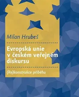 Politológia Evropská unie v českém veřejném diskursu - Milan Hrubeš