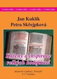 Pre vysoké školy Kořeny a inspirace velkých kodifikací - Jan Kuklík