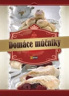 Sladká kuchyňa Domáce múčniky - Ilona Horváthová