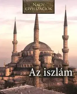 História Az iszlám - Nagy civilizációk