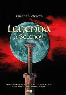 Historické romány Legenda o Selenovi - Zuzana Kuglerová
