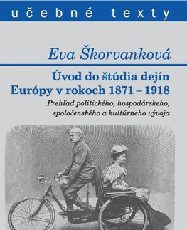 Pre vysoké školy Úvod do štúdia dejín Európy v rokoch 1871 - 1918 - Eva Škorvanková