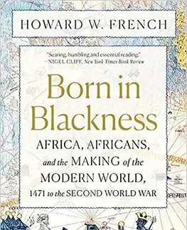 Svetové dejiny, dejiny štátov Born in Blackness - Howard W. French