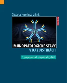 Alergológia, imunológia Imunopatologické stavy v kazuistikách, 2. vydání - Zuzana Humlová,Kolektív autorov