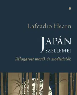 Beletria - ostatné Japán szellemei - Válogatott mesék és meditációk - Lafcadio Hearn