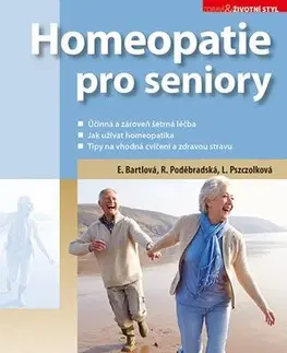 Homeopatia Homeopatie pro seniory - Eliška Bartlová,Radana Poděbradská,Ludmila Pszczolková