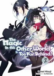Sci-fi a fantasy The Magic in this Other World is Too Far Behind! Volume 7 - Hitsuji Gamei