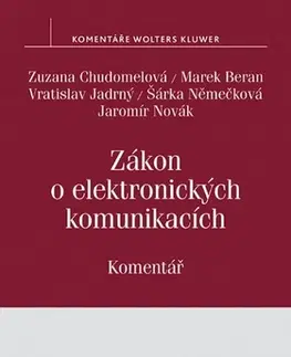 Zákony, zbierky zákonov Zákon o elektronických komunikacích - Komentář - Zuzana Chudomelová,Kolektív autorov