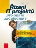 Počítačová literatúra - ostatné Řízení IT projektů pro úplné začátečníky - Tomáš Komzák