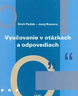 Psychológia, etika Vyučovanie v otázkach a odpovediach - Juraj Komora,Erich Petlák