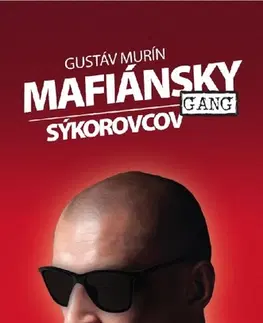 Mafia, podsvetie Mafiánsky gang Sýkorovcov - Gustáv Murín