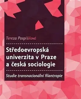 Sociológia, etnológia Středoevropská univerzita v Praze a česká sociologie - Tereza Pospíšilová
