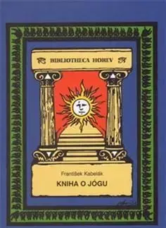 Ezoterika - ostatné Kniha o jógu - František Kabelák