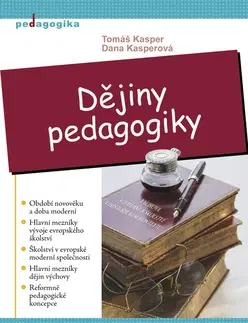 Pedagogika, vzdelávanie, vyučovanie Dějiny pedagogiky - Dana Kasperová,Tomáš Kasper