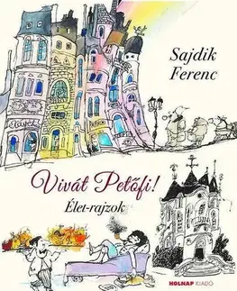 Svetová poézia Vivát Petőfi! Élet-rajzok - Ferenc Sajdik