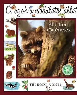 Encyklopédie pre deti a mládež - ostatné Ó, azok a csodálatos állatok! Állatkerti történetek - Ágnes Telegdi
