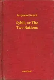 Svetová beletria Sybil, or The Two Nations - Benjamin Disraeli