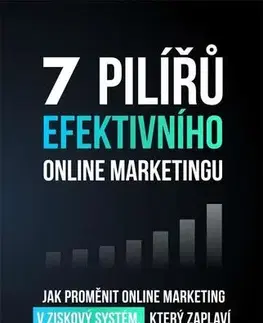 Marketing, reklama, žurnalistika 7 pilířů efektivního marketingu - Michal Ulvr
